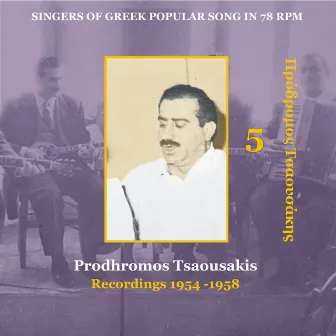 Prodhromos Tsaousakis Vol. 5 / Singers of Greek Popular Song in 78 rpm / Recordings 1954-1958 by Prodhromos Tsaousakis