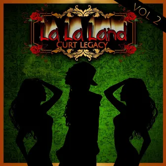 La La Land Vol. 2 by Curt Legacy