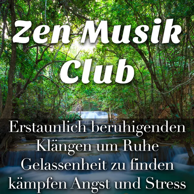 Zen Musik Club: Erstaunlich beruhigenden Klängen um Ruhe und Gelassenheit zu finden, kämpfen Angst und Stress