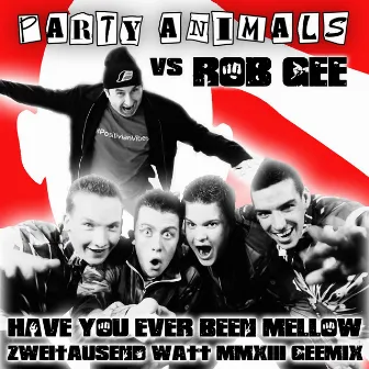 Have You Ever Been Mellow (Party Animals vs Rob Gee) by Rob Gee