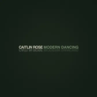 Modern Dancing by Caitlin Rose