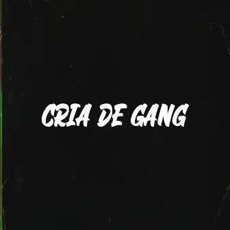 Cria de Gang by og.akababy