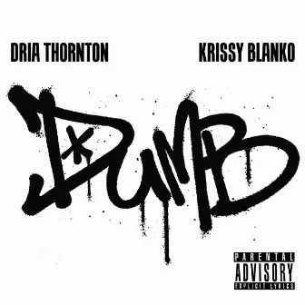 DUMB by Krissy Blanko