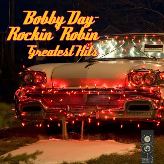 Rockin' Robin: Greatetst Hits by Bobby Day