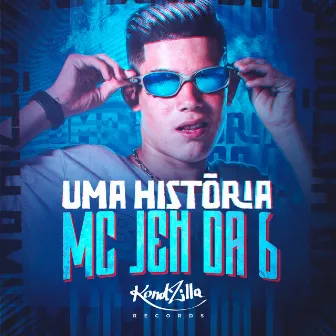 Uma História by MC Jeh Da 6