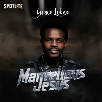 Marvellous Jesus by Grace Lokwa