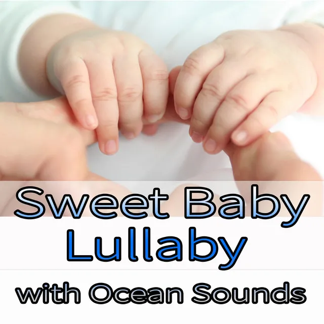 Sweet Baby Lullaby with Ocean Sounds