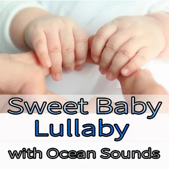 Sweet Baby Lullaby with Ocean Sounds by Sleeping Baby Band