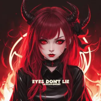 Eyes Don't Lie by Lastfragment