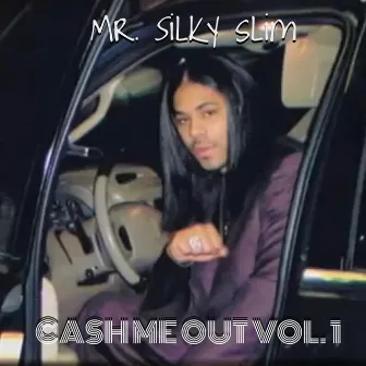 Cash Me out, Vol. 1 by Mr. Silky Slim