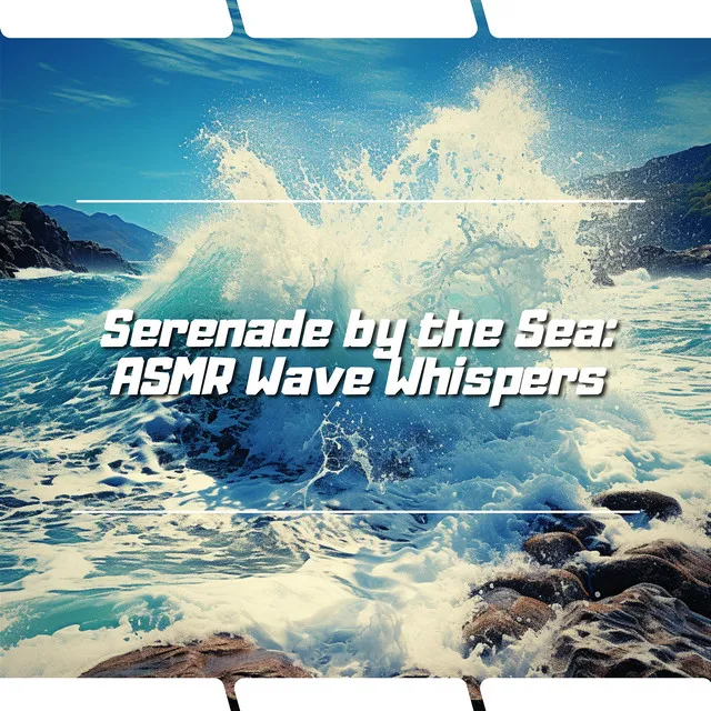 Serenade by the Sea: ASMR Wave Whispers