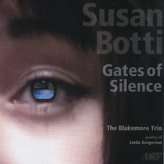 Susan Botti: Gates of Silence by Susan Botti