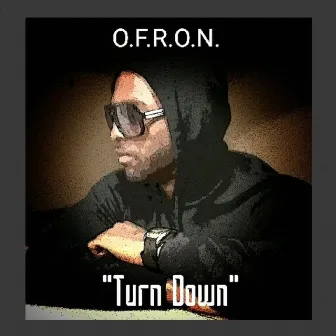 Turn Down by O.F.R.O.N