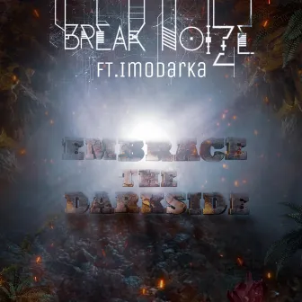 Embrace The Darkside by Break Noize