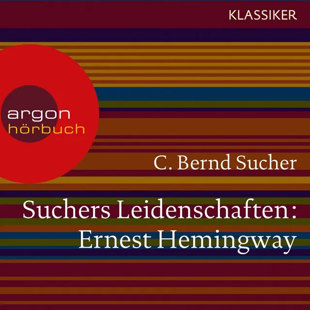 Kapitel 4 - Suchers Leidenschaften: Ernest Hemingway - Eine Einführung in Leben und Werk