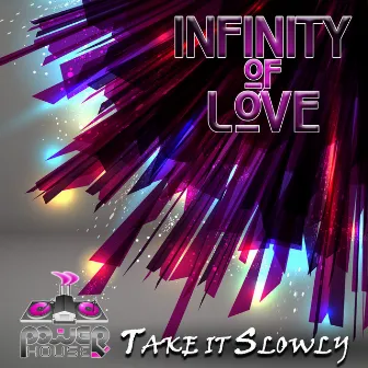 Take It Slowly by Infinity Of Love