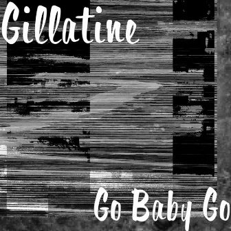 Go Baby Go by Gillatine