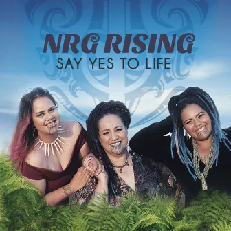 Say Yes to Life by NRG Rising