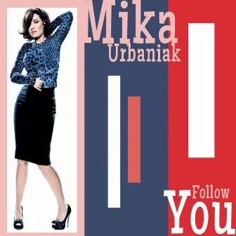 Follow you by Mika Urbaniak