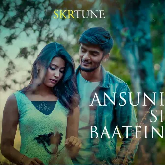 Ansuni Si Baatein by Skrtune