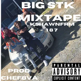 The BIG STK Mixtape by KshawnFrm187