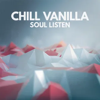 Soul Listen by Chill Vanilla