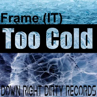 Too Cold by Frame (IT)