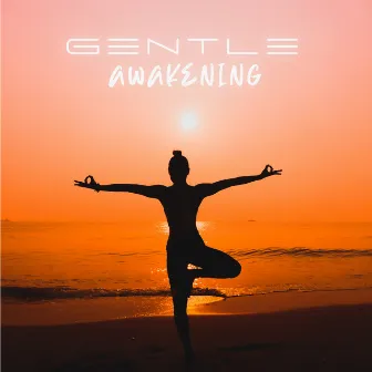 Gentle Awakening: Restorative Positive Energy, Aura Cleansing, Energy from Spiritual Music, Hypnotic Journey by Positive Affirmations Music Zone