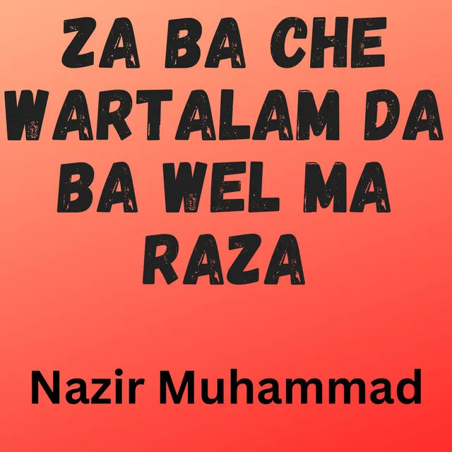 Za Ba Che Wartalam Da Ba Wel Ma Raza