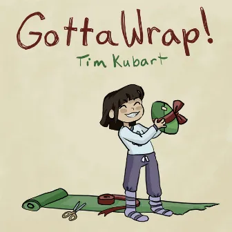 Gotta Wrap! by Tim Kubart