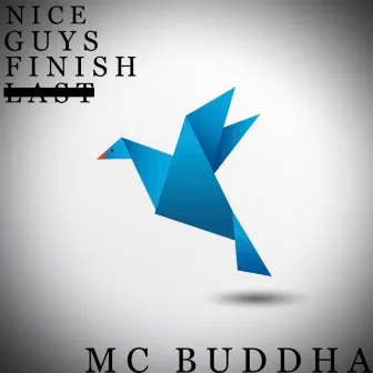 Nice Guys Finish Last by MC Buddha