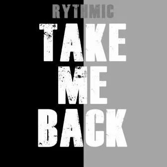 Take Me Back by Rythmic