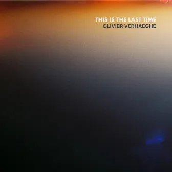 This Is The Last Time by Olivier Verhaeghe