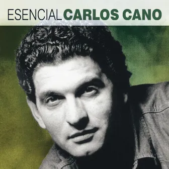 Esencial Carlos Cano by Carlos Cano