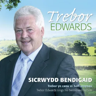 Sicrwydd Bendigaid by Trebor Edwards