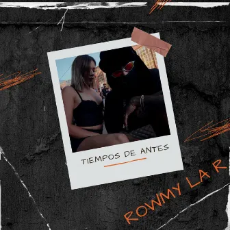 Tiempos De Antes by rowmy La R