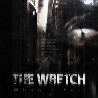 When I Fall by The Wretch