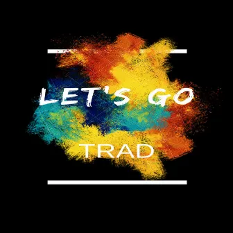 Let's Go by TRAD