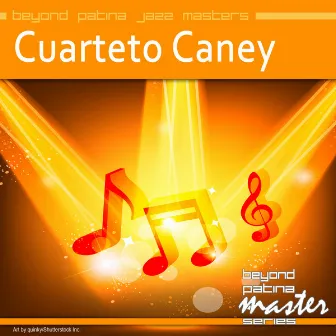 Beyond Patina Jazz Masters: Cuarteto Caney by Cuarteto Caney