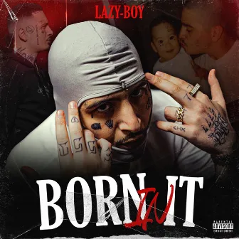 Born In It by Lazy-Boy