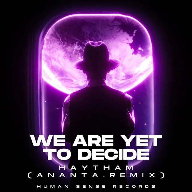 We Are Yet To Decide - ANANTA. Remix