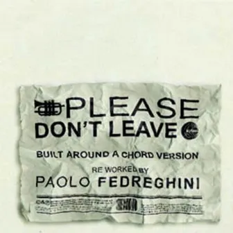 Please Don't Leave by Paolo Fedreghini