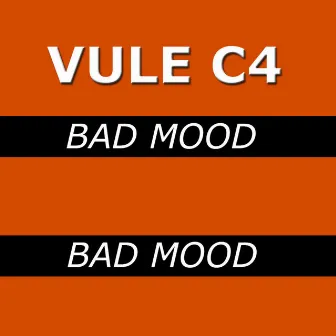 BAD MOOD by Vule C4