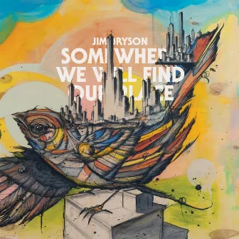 Somewhere We Will Find Our Place by Jim Bryson