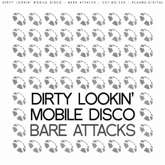 Bare Attacks by Dirty Lookin' Mobile Disco