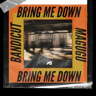 Bring me Down by Bandicut