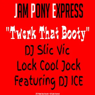 Twerk That Booty by Jam Pony Express