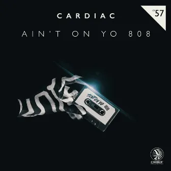 Ain't on Yo 808 EP by Cardiac (UK)