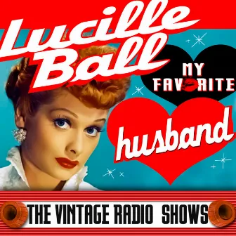 My Favorite Husband - The Vintage Radio Shows by Lucille Ball