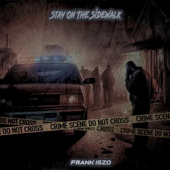 Stay On The SideWalk by Frank Iszo